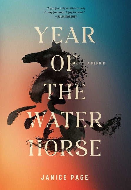Year of the Water Horse: A Memoir -- Janice Page, Hardcover