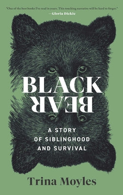 Black Bear: A Story of Siblinghood and Survival by Moyles, Trina