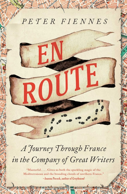 En Route: A Journey Through France in the Company of Great Writers -- Peter Fiennes, Hardcover