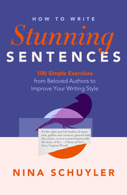 How to Write Stunning Sentences by Schuyler, Nina