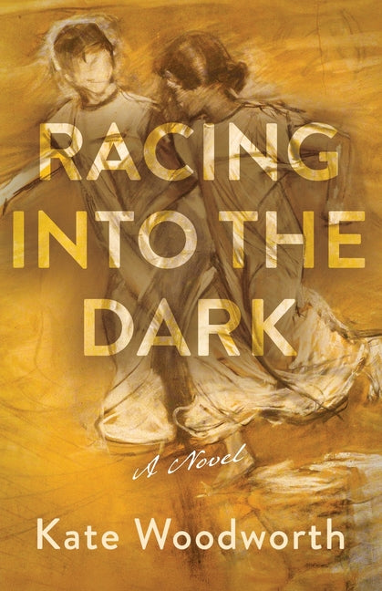 Racing into the Dark -- Kate Woodworth, Paperback