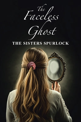 The Faceless Ghost by The Sisters Spurlock