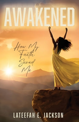 Awakened: How My Faith Saved Me -- Lateefah E. Jackson, Paperback