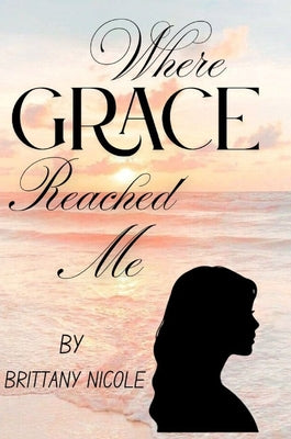 Where Grace Reached Me by Shelton, Brittany