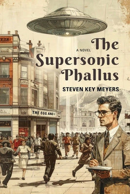 The Supersonic Phallus -- Steven Key Meyers, Paperback