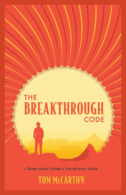 The Breakthrough Code: A Story About Living A Life Without Limits -- Tom McCarthy, Paperback