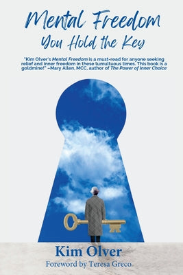 Mental Freedom: You Hold the Key -- Kim Olver, Paperback