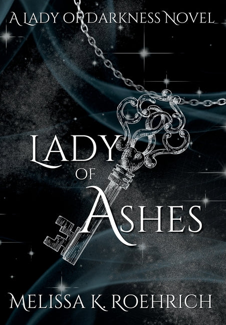 Lady of Ashes -- Melissa K. Roehrich, Hardcover