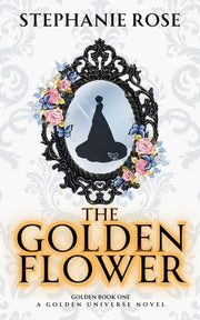 The Golden Flower by Rose, Stephanie