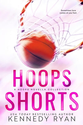 HOOPS Shorts: A HOOPS Novella Collection -- Kennedy Ryan, Paperback
