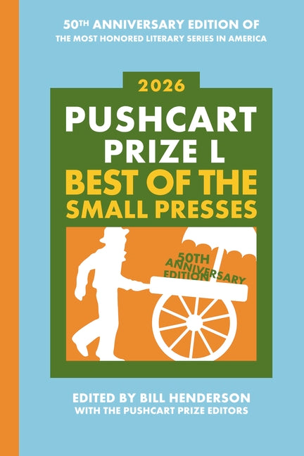 Pushcart Prize L: Best of the Small Presses (2026) by Henderson, Bill