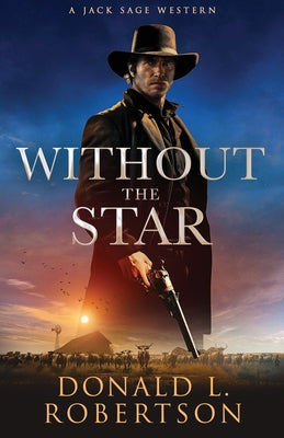 Without The Star: Classic Old West Adventure -- Donald L. Robertson, Paperback