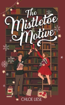 The Mistletoe Motive: A Holiday Novella -- Chloe Liese, Paperback