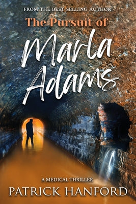 The Pursuit of Marla Adams: A Medical Thriller by Hanford, Patrick