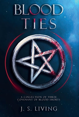 Blood Ties: A Collection of Three Covenant of Blood Shorts by Living, J. S.