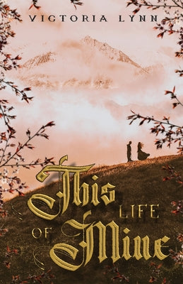 This Life Of Mine -- Victoria Lynn, Paperback