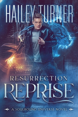 Resurrection Reprise: A Soulbound Universe Novel -- Hailey Turner, Paperback