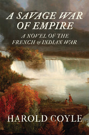 A Savage War of Empire: A Novel of the French and Indian War by Coyle, Harold