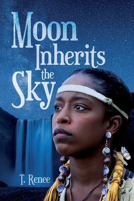 Moon Inherits the Sky -- T. Renee, Paperback