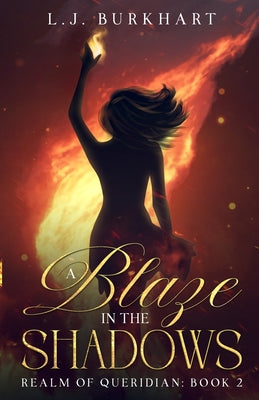 A Blaze in the Shadows: Realm of Queridian: Book 2 -- L. J. Burkhart, Paperback