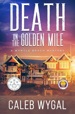 Death on the Golden Mile: A Myrtle Beach Mystery -- Caleb Wygal, Paperback