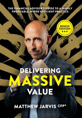 Delivering Massive Value -- Matthew Jarvis, Hardcover