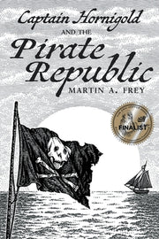 Captain Hornigold and the Pirate Republic by Frey, Martin A.