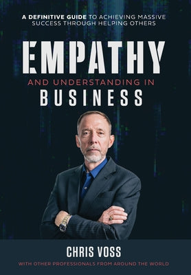 Empathy and Understanding In Business -- Chris Voss, Hardcover