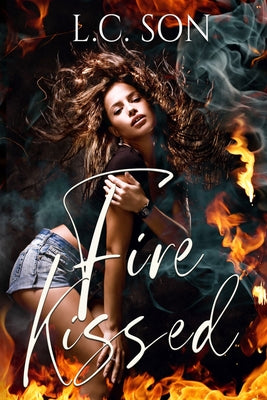 Fire Kissed: Fire Duet Book One -- L. C. Son, Paperback