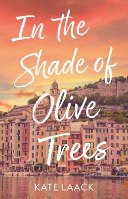 In the Shade of Olive Trees by Laack, Kate