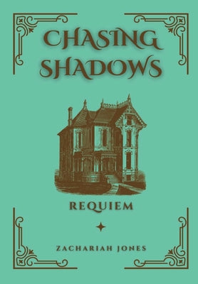 Chasing Shadows: Requiem -- Zachariah Jones, Hardcover