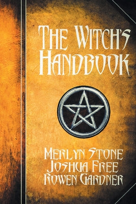 The Witch's Handbook: A Complete Grimoire of Witchcraft by Free, Joshua