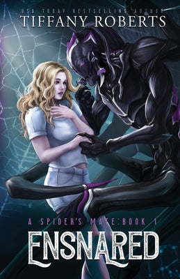 Ensnared (The Spider's Mate #1) -- Tiffany Roberts, Paperback