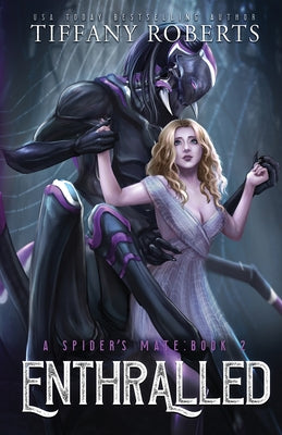 Enthralled (The Spider's Mate #2) -- Tiffany Roberts, Paperback