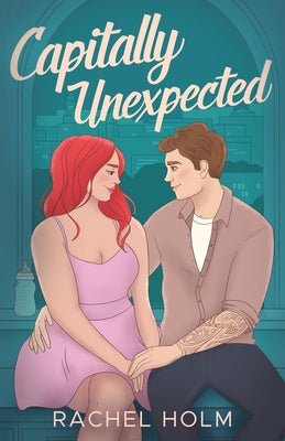 Capitally Unexpected by Holm, Rachel