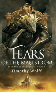 Tears of the Maelstrom by Wolff, Timothy
