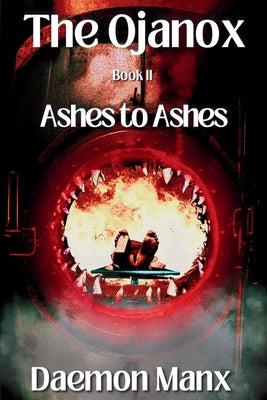 The Ojanox II: Ashes to Ashes -- Daemon Manx, Paperback