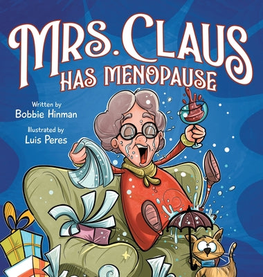 Mrs. Claus Has Menopause: A Humorous Christmas Book for Women of a Certain Age -- Bobbie Hinman, Hardcover