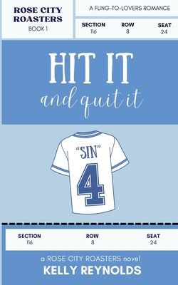 Hit it and Quit it by Reynolds, Kelly