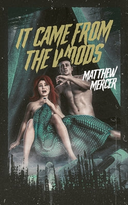 It Came From the Woods by Mercer, Matthew