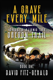 A Grave Every Mile: A Pioneer Western Adventure by Fitz-Gerald, David