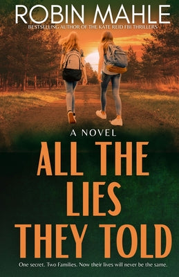 All the Lies They Told by Mahle, Robin