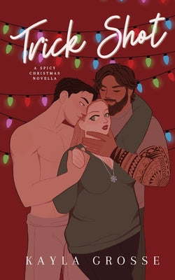 Trick Shot: A Spicy Christmas Novella -- Kayla Grosse, Paperback