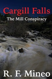 Cargill Falls: The Mill Conspiracy by Mineo, R. F.