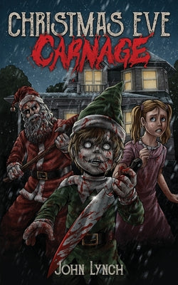 Christmas Eve Carnage -- John Lynch, Paperback
