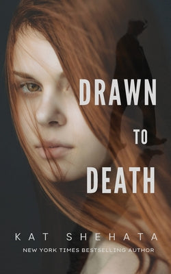 Drawn to Death by Shehata, Kat