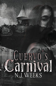 Cuervo's Carnival: A Dark MMF Romantic Thriller by Weeks, N. J.