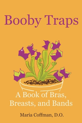 Booby Traps: A Book of Bras, Breasts, and Bands -- Maria Coffman, Paperback