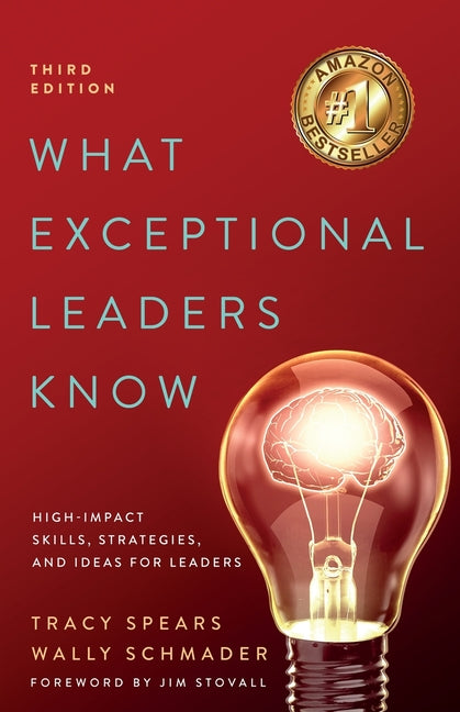 What Exceptional Leaders Know: High-Impact Skills, Strategies, and Ideas for Leaders -- Tracy Spears, Paperback