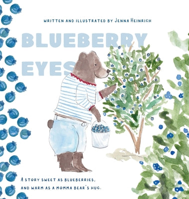 Blueberry Eyes: A story sweet as blueberries, and warm as a momma bear's hug by Heinrich, Jenna